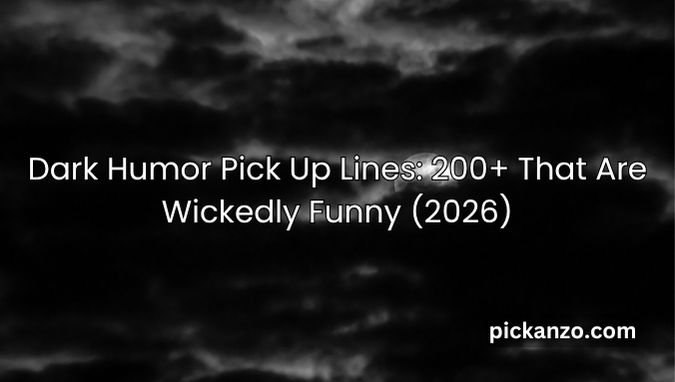 Dark Humor Pick Up Lines